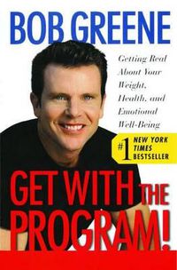 Cover image for Get with the Program!: Getting Real about Your Weight, Health, and Emotional Well-Being