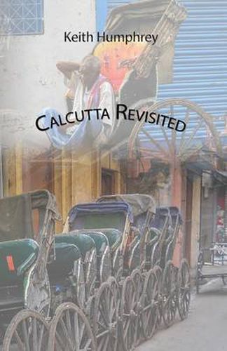 Cover image for Calcutta Revisited - Exploring Calcutta Through its Backstreets and Byways