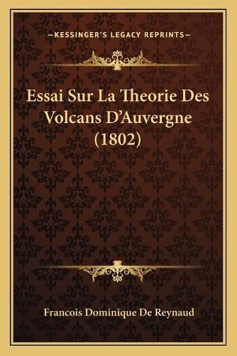 Essai Sur La Theorie Des Volcans D'Auvergne (1802)