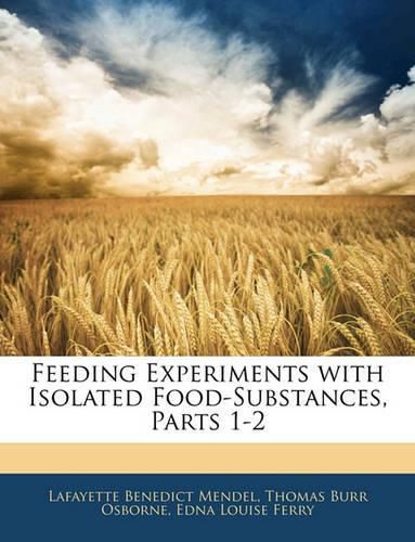 Feeding Experiments with Isolated Food-Substances, Parts 1-2