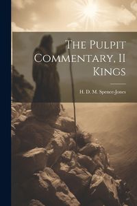 Cover image for The Pulpit Commentary, II Kings