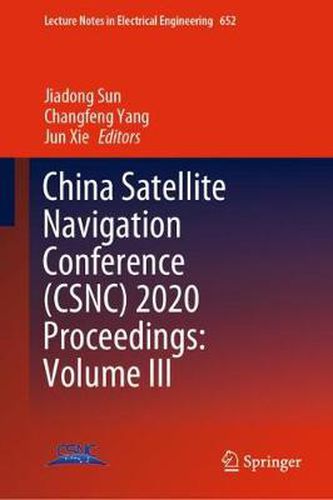 China Satellite Navigation Conference (CSNC) 2020 Proceedings: Volume III