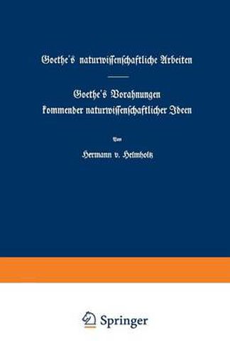 Cover image for Goethe's Naturwissenschaftliche Arbeiten: Goethe's Vorahnungen Kommender Naturwissenschaftlicher Ideen