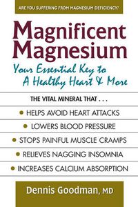 Cover image for Magnificent Magnesium: Your Essential Key to a Healthy Heart & More