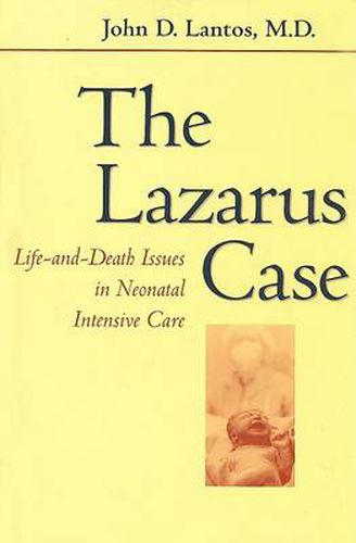 Cover image for The Lazarus Case: Life-and-death Issues in Neonatal Intensive Care