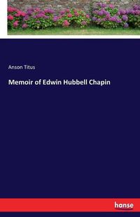 Cover image for Memoir of Edwin Hubbell Chapin