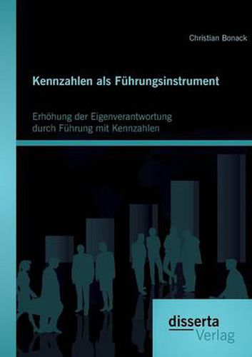 Cover image for Kennzahlen als Fuhrungsinstrument: Erhoehung der Eigenverantwortung durch Fuhrung mit Kennzahlen