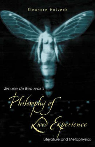 Simone de Beauvoir's Philosophy of Lived Experience: Literature and Metaphysics