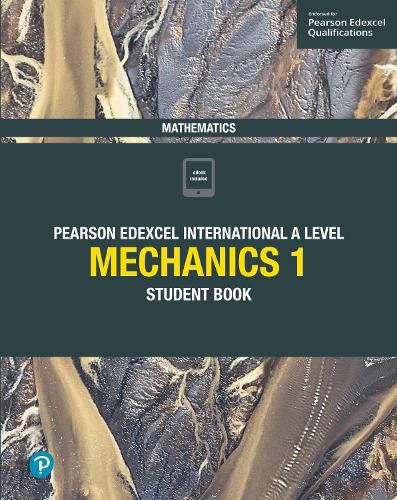 Pearson Edexcel International A Level Mathematics Mechanics 1 Student Book