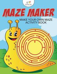 Cover image for Maze Maker: Make Your Own Maze Activity Book