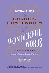 Cover image for Mental Floss: Curious Compendium of Wonderful Words