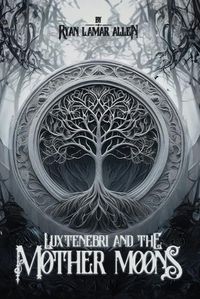 Cover image for Luxtenebri And The Mother Moons