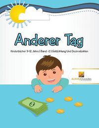 Cover image for Anderer Tag: Kinderbucher 9-12 Jahre Band -2 Geldzahlung Und Dezimalzahlen