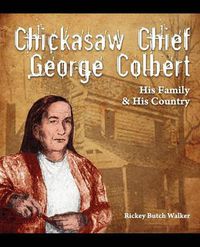 Cover image for Chickasaw Chief George Colbert: His Family and His Country