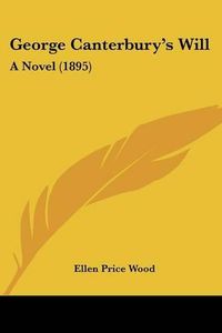 Cover image for George Canterbury's Will: A Novel (1895)