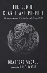 Cover image for The God of Chance and Purpose: Divine Involvement in a Secular Evolutionary World