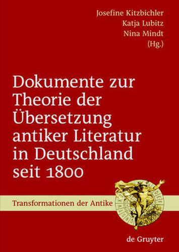 Cover image for Dokumente Zur Theorie Der UEbersetzung Antiker Literatur in Deutschland Seit 1800: Ausgewahlt, Eingeleitet Und Mit Anmerkungen Versehen