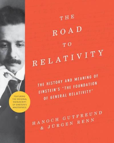 Cover image for The Road to Relativity: The History and Meaning of Einstein's  The Foundation of General Relativity , Featuring the Original Manuscript of Einstein's Masterpiece