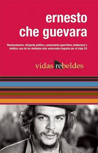 Cover image for Ernesto Che Guevara: Vidas Rebeldes