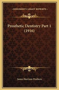 Cover image for Prosthetic Dentistry Part 1 (1916)