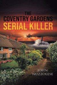 Cover image for The Coventry Gardens Serial Killer