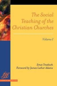 Cover image for The Social Teaching of the Christian Churches Vol 1