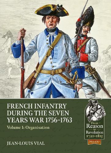 French Infantry During the Seven Years War 1756-1763 Volume 1