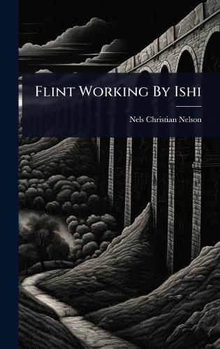 Cover image for Flint Working By Ishi