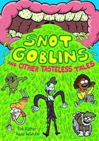 Cover image for Snot Goblins and Other Tasteless Tales