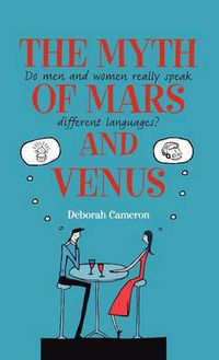Cover image for The Myth of Mars and Venus: Do Men and Women Really Speak Different Languages?