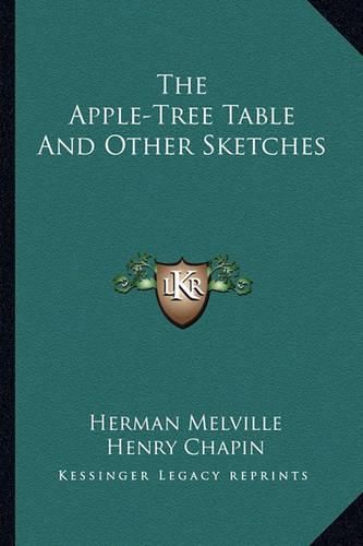 The Apple-Tree Table and Other Sketches the Apple-Tree Table and Other Sketches