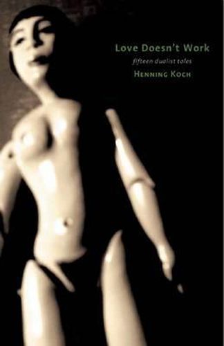 Cover image for Love Doesn't Work: Seven Dualist Tales