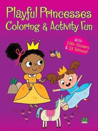 Cover image for Playful Princesses Coloring & Activity Fun: With 100+ Stickers & 25 Tattoos!