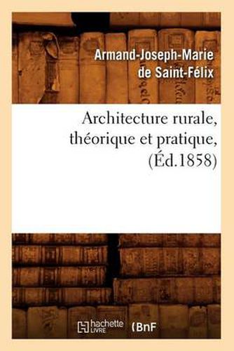 Architecture Rurale, Theorique Et Pratique, (Ed.1858)