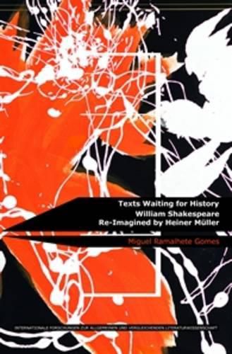 Cover image for Texts Waiting for History: William Shakespeare Re-Imagined by Heiner Muller