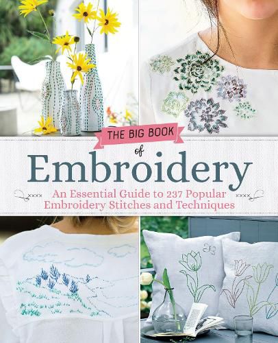 The Big Book of Embroidery: An Essential Guide to 237 Popular Embroidery Stitches and Techniques