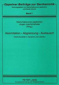 Cover image for Assimilation - Abgrenzung - Austausch: Interkulturalitaet in Sprache Und Literatur