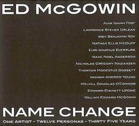 Cover image for Ed McGowin, Name Change: One Artist, Twelve Personas, Thirty-five Years