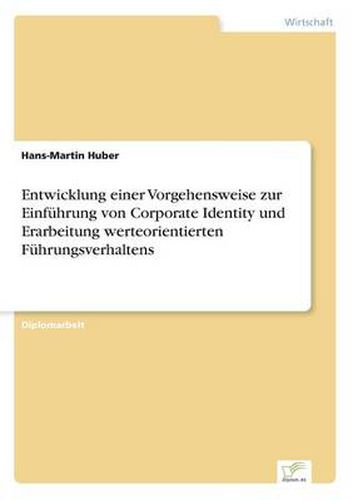 Cover image for Entwicklung einer Vorgehensweise zur Einfuhrung von Corporate Identity und Erarbeitung werteorientierten Fuhrungsverhaltens