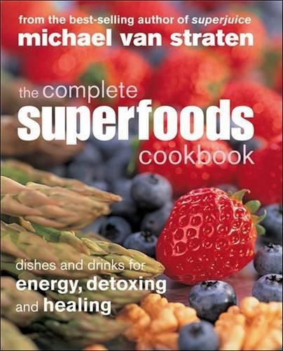 Cover image for The Complete Superfoods Cookbook: Dishes and Drinks for Energy, Detoxing and Healing