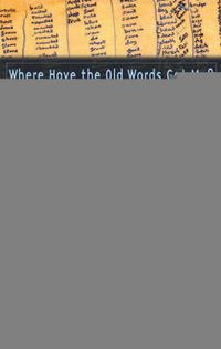 Cover image for Where Have the Old Words Got Me?: Explications of Dylan Thomas's Collected Poems, 1934-1953