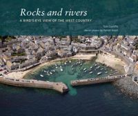 Cover image for Rocks and Rivers: A Birds's Eye View of the West Country