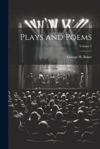 Cover image for Plays and Poems; Volume 2