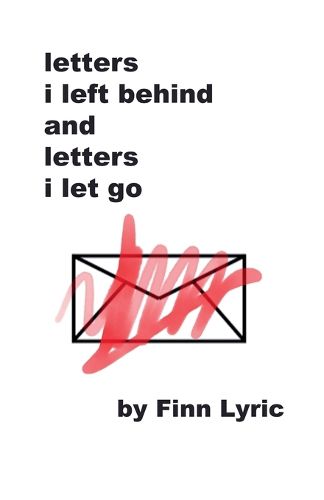Cover image for Letters I Left Behind And Letters I Let Go