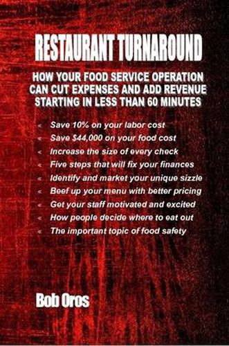 Restaurant Turnaround: How Your Food Service Operation Can Cut Expenses and Add Revenue Starting in Less than 60 Minutes