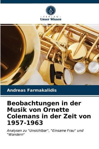 Beobachtungen in der Musik von Ornette Colemans in der Zeit von 1957-1963