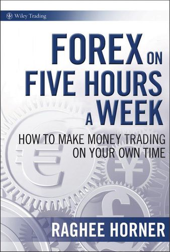 Cover image for Forex on Five Hours a Week: How to Make Money Trading on Your Own Time