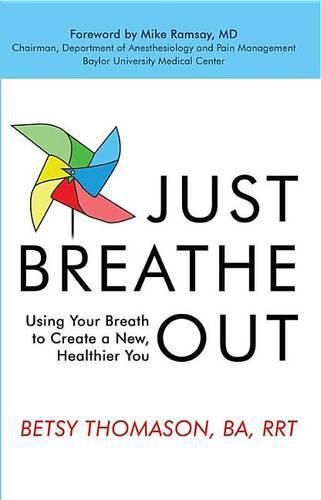 Cover image for Just Breathe Out: Using Your Breath to Create a New, Healthier You