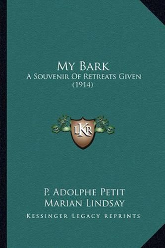 My Bark: A Souvenir of Retreats Given (1914)