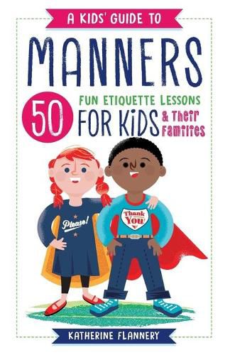 Cover image for A Kids' Guide to Manners: 50 Fun Etiquette Lessons for Kids (and Their Families)